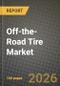 Off-the-Road Tire Market Outlook 2026-2034: Market Share, and Growth Analysis - Product Thumbnail Image