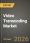 Video Transcoding Market Outlook 2026-2034: Market Share, and Growth Analysis - Product Thumbnail Image
