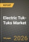 Electric Tuk-Tuks Market Outlook 2026-2034: Market Share, and Growth Analysis - Product Thumbnail Image