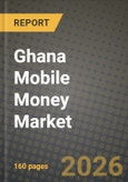Ghana Mobile Money Market Outlook 2026-2034: Market Share, and Growth Analysis- Product Image