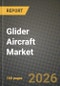 Glider Aircraft Market Outlook 2026-2034: Market Share, and Growth Analysis - Product Thumbnail Image