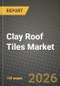 Clay Roof Tiles Market Outlook 2026-2034: Market Share, and Growth Analysis - Product Thumbnail Image