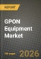 GPON Equipment Market Outlook 2026-2034: Market Share, and Growth Analysis - Product Thumbnail Image