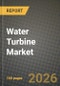 Water Turbine Market Outlook 2026-2034: Market Share, and Growth Analysis - Product Image