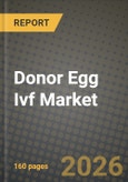 Donor Egg Ivf Market Outlook 2026-2034: Market Share, and Growth Analysis- Product Image