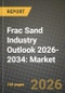 Frac Sand Industry Outlook 2026-2034: Market Share, and Growth Analysis - Product Thumbnail Image