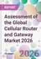 Assessment of the Global Cellular Router and Gateway Market 2026 - Product Thumbnail Image