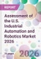 Assessment of the U.S. Industrial Automation and Robotics Market 2026 - Product Thumbnail Image