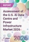 Assessment of the U.S. AI Data Centre and Power Infrastructure Market 2026 - Product Thumbnail Image