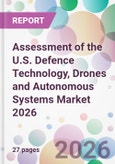 Assessment of the U.S. Defence Technology, Drones and Autonomous Systems Market 2026- Product Image