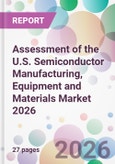 Assessment of the U.S. Semiconductor Manufacturing, Equipment and Materials Market 2026- Product Image