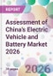 Assessment of China's Electric Vehicle and Battery Market 2026 - Product Thumbnail Image