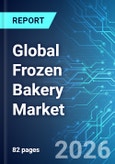 Global Frozen Bakery Market - 2026 Edition- Product Image