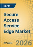 Secure Access Service Edge (SASE) Market - Global Forecast to 2036- Product Image