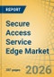 Secure Access Service Edge (SASE) Market - Global Forecast to 2036 - Product Thumbnail Image