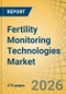Fertility Monitoring Technologies Market Size, Share & Trends Analysis - Global Opportunity Analysis & Industry Forecast (2026-2036) - Product Thumbnail Image
