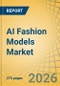 AI Fashion Models Market Size, Share & Trends Analysis - Global Opportunity Analysis and Industry Forecast (2026-2036) - Product Thumbnail Image