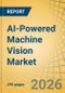 AI-Powered Machine Vision Market Size, Share & Trends Analysis - Global Opportunity Analysis and Industry Forecast (2026-2036) - Product Thumbnail Image