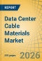 Data Center Cable Materials Market - Forecast to 2036 - Product Image