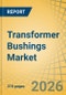 Transformer Bushings Market - Global Forecast to 2036 - Product Thumbnail Image