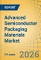 Advanced Semiconductor Packaging Materials Market - Global Forecast to 2036 - Product Image