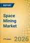 Space Mining Market Size, Share & Trends Analysis - Global Opportunity Analysis & Industry Forecast (2026-2036) - Product Thumbnail Image