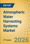 Atmospheric Water Harvesting Systems Market Size, Share & Trends Analysis - Global Opportunity Analysis & Industry Forecast (2026-2036) - Product Thumbnail Image