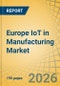 Europe IoT in Manufacturing Market Size, Share & Trends Analysis - Opportunity Analysis & Industry Forecast (2026-2036) - Product Thumbnail Image