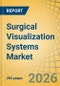Surgical Visualization Systems Market Size, Share & Trends Analysis - Global Opportunity Analysis and Industry Forecast (2026-2036) - Product Thumbnail Image