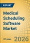 Medical Scheduling Software Market Size, Share & Trends Analysis - Global Opportunity Analysis and Industry Forecast (2026-2036) - Product Thumbnail Image