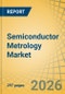 Semiconductor Metrology Market Size, Share & Trends Analysis - Global Opportunity Analysis and Industry Forecast (2026-2036) - Product Image