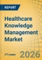 Healthcare Knowledge Management Market Size, Share & Trends Analysis - Global Opportunity Analysis and Industry Forecast (2026-2036) - Product Thumbnail Image