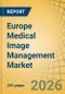 Europe Medical Image Management Market - Forecast to 2032 - Product Thumbnail Image