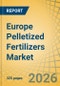 Europe Pelletized Fertilizers Market Size, Share & Trends Analysis - Opportunity Analysis and Industry Forecast (2026-2036) - Product Thumbnail Image