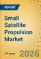 Small Satellite Propulsion Market Size, Share & Trends Analysis - Global Forecast to 2036 - Product Thumbnail Image