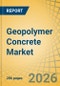 Geopolymer Concrete Market - Global Forecast to 2036 - Product Thumbnail Image