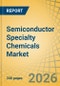 Semiconductor Specialty Chemicals Market Size, Share and Trends Analysis - Global Opportunity Analysis and Industry Forecast (2026-2036) - Product Thumbnail Image