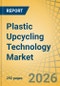 Plastic Upcycling Technology Market - Global Forecast to 2036 - Product Thumbnail Image
