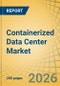 Containerized Data Center Market Size, Share & Trends Analysis - Global Opportunity Analysis & Forecast (2026-2036) - Product Thumbnail Image