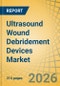 Ultrasound Wound Debridement Devices Market Size, Share & Trends Analysis, - Global Forecast to 2036 - Product Image