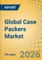 Global Case Packers Market Size, Share & Trends Analysis, - Global Opportunity Analysis & Forecast (2026-2036) - Product Thumbnail Image