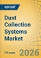 Dust Collection Systems Market Size, Share & Trends Analysis, - Global Opportunity Analysis & Forecast (2026-2036) - Product Thumbnail Image