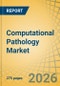Computational Pathology Market Size, Share & Trends Analysis - Global Opportunity Analysis and Industry Forecast (2026-2036) - Product Thumbnail Image