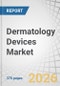 Dermatology Devices Market by Type, Application, Technology, End User, Region - Global Forecast to 2031 - Product Thumbnail Image