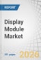 Display Module Market by Optical Display Module, Electronic Display Module, OLEDOS, TFT LCD, LCOS, MicroLED, LCD, OLED, LED, Micro-LED, E-paper, Display Size - Global Forecast to 2032 - Product Thumbnail Image