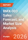 BMX-003 Sales Forecast, and Market Size Analysis - 2034- Product Image