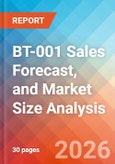 BT-001 Sales Forecast, and Market Size Analysis - 2034- Product Image