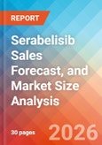 Serabelisib Sales Forecast, and Market Size Analysis - 2034- Product Image