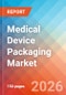 Medical Device Packaging - Market Insights, Competitive Landscape, and Market Forecast - 2034 - Product Thumbnail Image