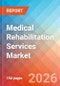 Medical Rehabilitation Services - Market Insights, Competitive Landscape, and Market Forecast - 2034 - Product Thumbnail Image
